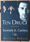 Michael Bergin • Ten drugi. Kennedy Jr., Carolyn i ja - okładka