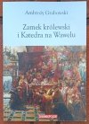 Ambroży Grabowski • Zamek królewski i Katedra na Wawelu
