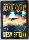 Dean Koontz Nieśmiertelny  