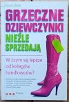 GRZECZNE DZIEWCZYNKI  Nie awansują - Nieźle sprzedają - Marzą o karierze, a niegrzeczne ją planują - Nie kręcą interesem - Zjadają wilka [komplet]