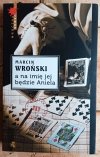 Marcin Wroński A na imię jej będzie Aniela - okładka