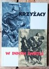 Zofia Kowalska  Krzyżacy w innym świetle. Od średniowiecza do czasów współczesnych - okładka