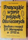 Ewa Rzadkowska  Francuskie wzorce polskich Oświeconych. Studium o recepcji J.F. Marmontela w XVIII w - okładka