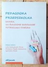 Lidia Kataryńczuk-Mania  Pedagogika przedszkolna szansą na świadome budowanie potencjału dziecka - okładka