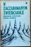 W zaczarowanym zwierciadle • Opowiadania fantastyczne Ameryki Łacińskiej