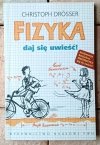 Christoph Drosser Fizyka. Daj się uwieść - okładka