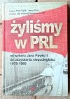 Jan Andrzej Kłoczowski • Żyliśmy w PRL. Od wyboru Jana Pawła II do odzyskania niepodległości 1978-1989 - okładka