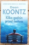 Dean Koontz x4 • Cykl Odd Thomas - Odd Thomas - Dar widzenia - Braciszek Odd - Kilka godzin przed świtem - okładka