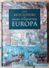 Jerzy Kłoczowski • Nasza tysiącletnia Europa - okładka