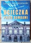 Leszek Adamczewski • Ucieczka przed bombami - okładka