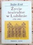 Stefan Kruk • Życie teatralne w Lublinie 1782-1918
