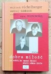 Wojciech Eichelberger, Andrzej Samson, Anna Sosnowska - Dobra miłość. Co robić, by nasze dzieci miały udane życie