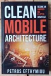 Petros Efthymiou • Clean Mobile Architecture: Become an Android, iOS, Flutter Architect