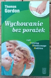Thomas Gordon • Wychowanie bez porażek