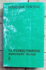 Stanisław Vincenz - Na wysokiej połoninie. Barwinkowy wianek