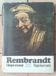 Roger Avermaete • Rembrandt i jego czasy