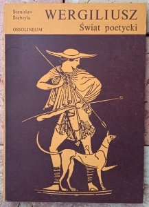 Stanisław Stabryła • Wergiliusz. Świat poetycki