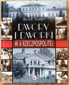Marcin K. Schirmer • Dwory i dworki w II Rzeczpospolitej 