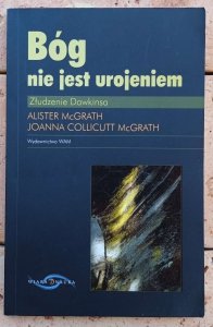 Alister McGrath, Joanna Collicutt McGrath • Bóg nie jest urojeniem. Złudzenie Dawkinsa 