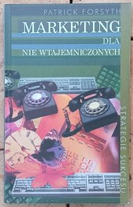 Patrick Forsyth • Marketing dla nie wtajemniczonych