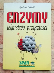 Gerhard Leibold  - Enzymy - lekarstwo przyszłości