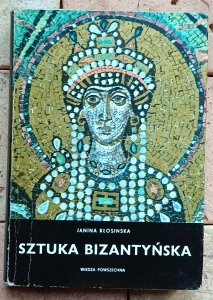 Janina Kłosińska - Sztuka bizantyńska