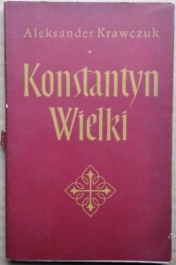 Aleksander Krawczuk • Konstantyn Wielki 