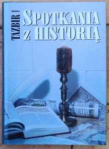 Janusz Tazbir • Spotkania z historią