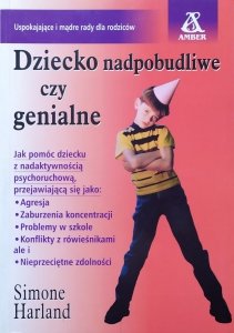 Simone Harland • Dziecko nadpobudliwe czy genialne