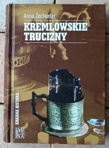 Anna Zechenter • Kremlowskie trucizny 