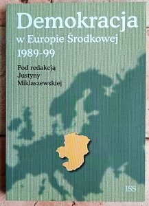 red. Justyna Miklaszewska • Demokracja w Europie Środkowej 1989-99