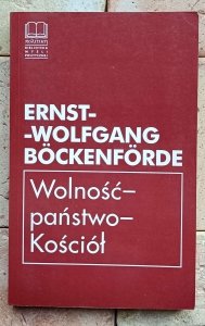 Ernst-Wolfgang Bockenforde - Wolność - państwo - Kościół