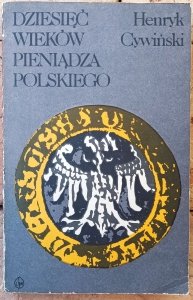 Henryk Cywiński • Dziesięć wieków pieniądza polskiego 980-1980 