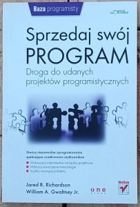 Jared Richardson • Sprzedaj swój program. Droga do udanych projektów programistycznych