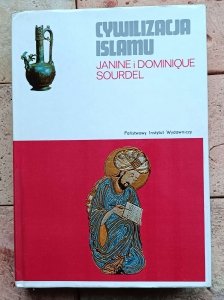 Dominique Sourdel, Janine Sourdel - Cywilizacja islamu (VII-XIII w.)