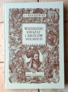 JI Kraszewski • Wizerunki książąt i królów Polski