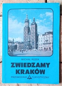 Michał Rożek • Zwiedzamy Kraków. Przewodnik turystyczny 