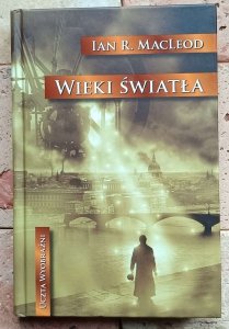 Ian R. MacLeod - Wieki światła | Uczta Wyobraźni