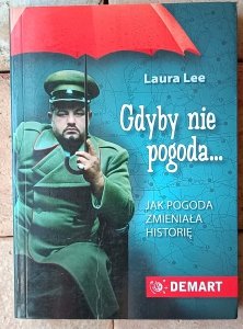 Laura Lee • Gdyby nie pogoda. Jak pogoda zmieniała historię