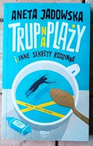 Aneta Jadowska • Trup na plaży i inne sekrety rodzinne