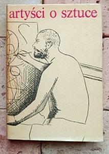 Elżbieta Grabska - Artyści o sztuce | Od van Gogha do Picassa [Matisse, Apollinaire, Witkiewicz, Chwistek, Le Corbusier, Kandinsky, Klee, Strzemiński, Picasso] 