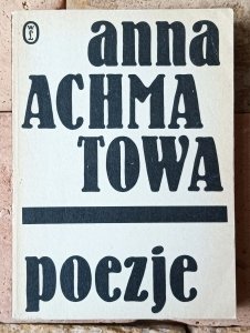 Anna Achmatowa • Poezje [wydanie dwujęzyczne]