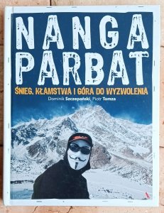 Dominik Szczepański • Nanga Parbat. Śnieg, kłamstwa i góra do wyzwolenia