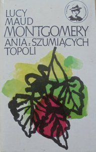 Lucy Maud Montgomery • Ania z Szumiących Topoli