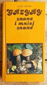 Aurel Dermek • Grzyby znane i mniej znane