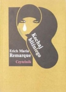 Erich Maria Remarque • Kochaj bliźniego 
