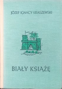 Józef Ignacy Kraszewski • Biały książę