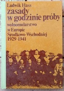 Ludwik Hass • Zasady w godzinie próby. Wolnomularstwo w Europie Środkowo-Wschodniej 1929-1941 [Masoneria] 