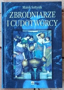 Marek Sołtysik • Zbrodniarze i cudotwórcy 