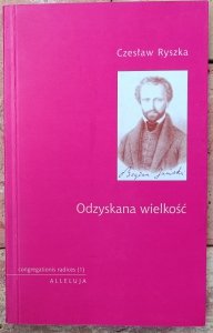 Czesław Ryszka • Odzyskana wielkość. Opowieść o Bogdanie Jańskim